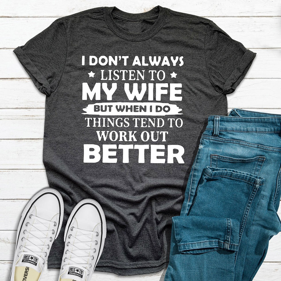 Thumbnail: I Don't Always Listen To My Wife T-Shirt