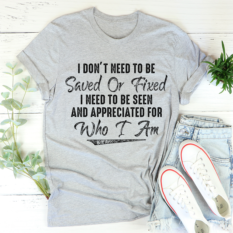 Thumbnail: I Don't Need To Be Saved Or Fixed T-Shirt