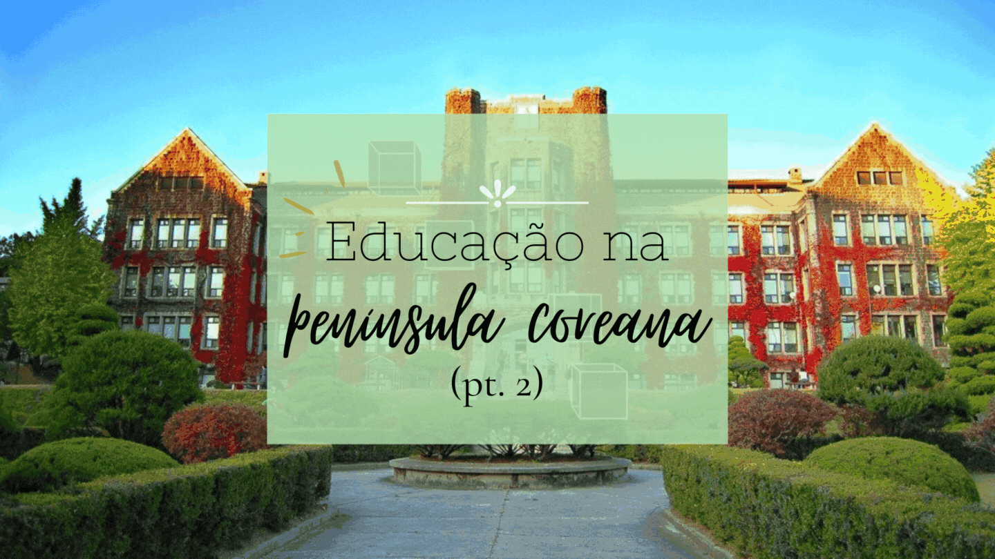 A educação na península coreana (pt. 2)