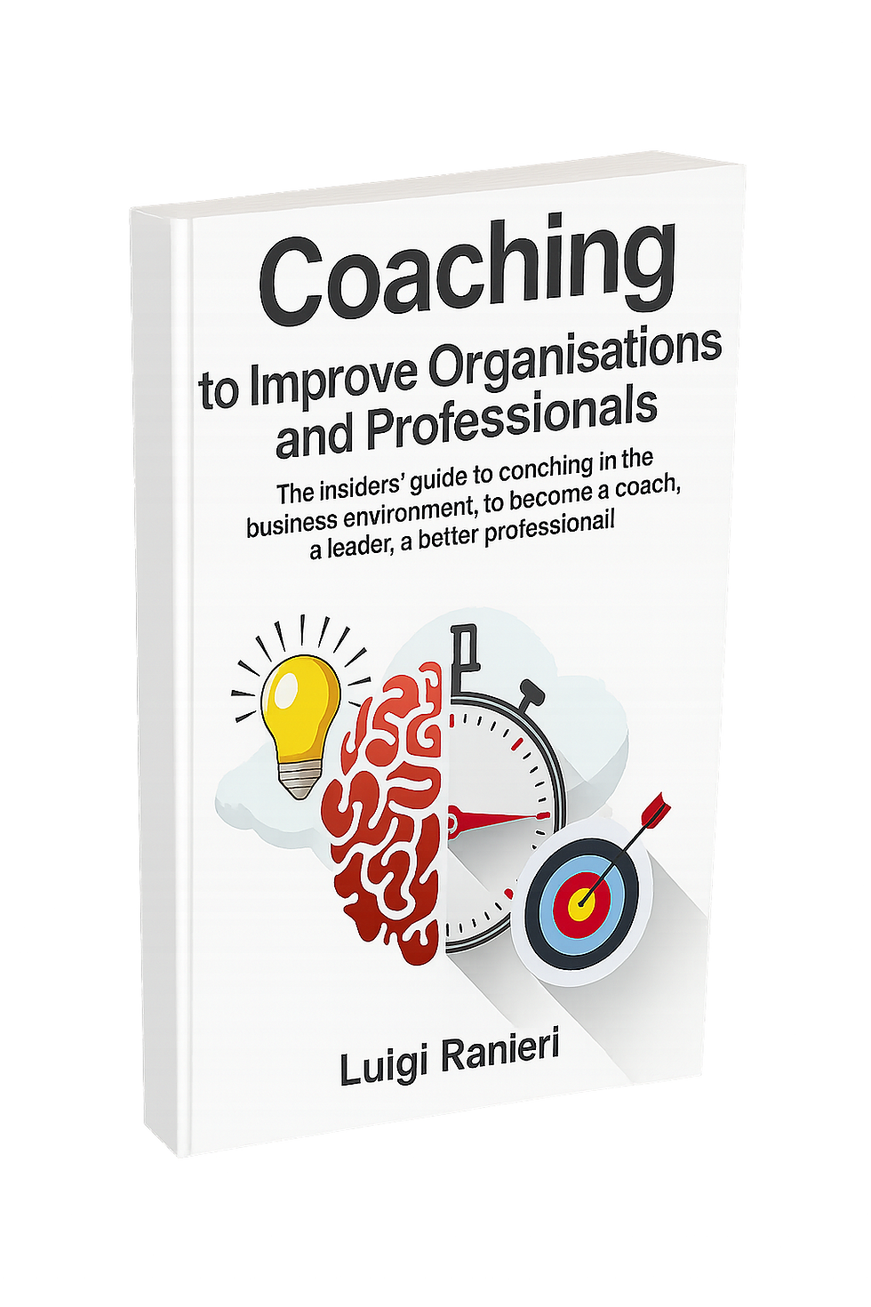Coaching To Improve Organizationals and Professionals - Luigi Ranieri