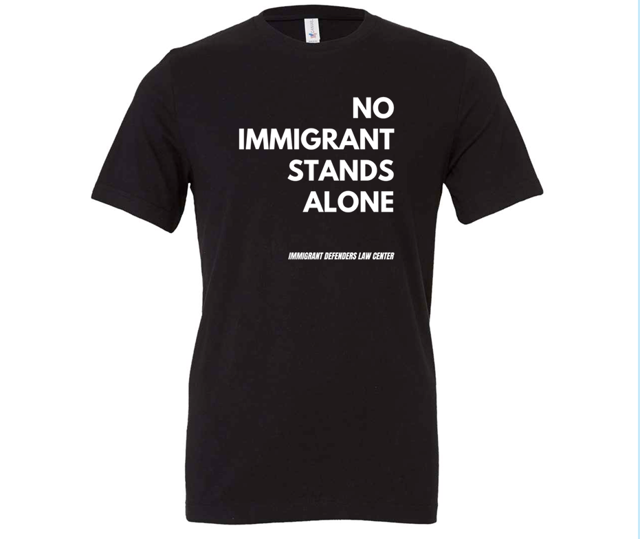 No Immigrant Stands Alone T-shirt