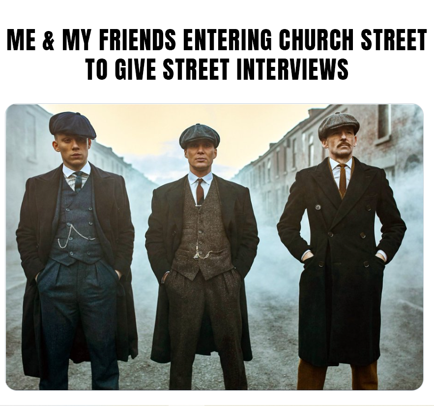 Me and my friends entering church street to give street interviews - Church street memes