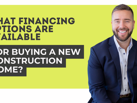 What financing options are available for buying a new construction home?