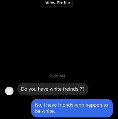 "Do You Have White Friends?"