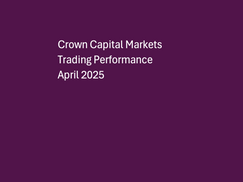 Crown Capital Markets Trading Performance (as of 30 April 2025)