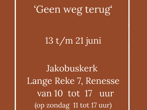 praktische informatie over de expositie ‘Geen weg terug’ 13 t/m 21 juni