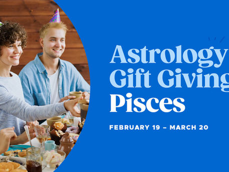 Astrology Gift Giving: Pisces