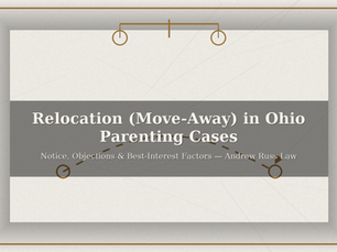 Relocation (Move-Away) in Ohio Parenting Cases: Notice, Objections, and Best-Interest Factors