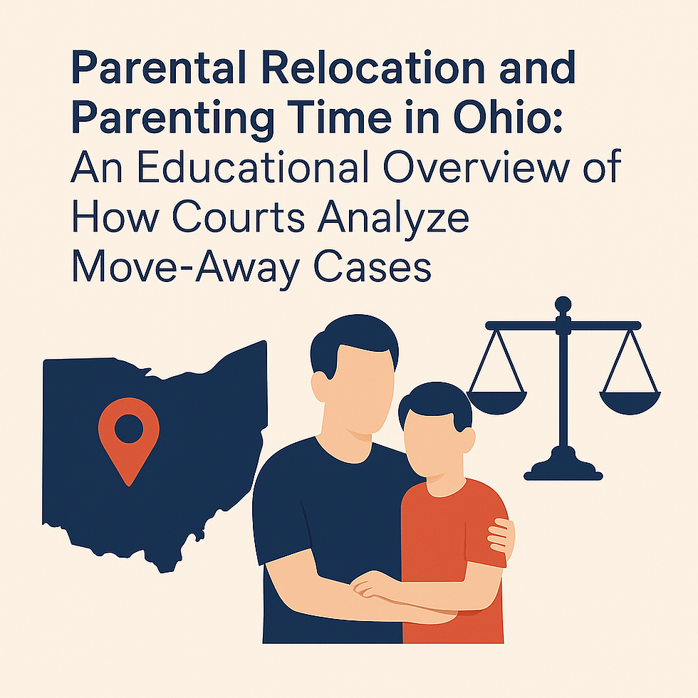 Parental Relocation and Parenting Time in Ohio: An Educational Overview of How Courts Analyze Move‑Away Situations