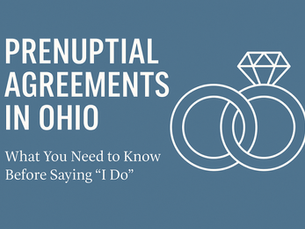 Prenuptial Agreements in Ohio: What You Need to Know Before Saying “I Do”