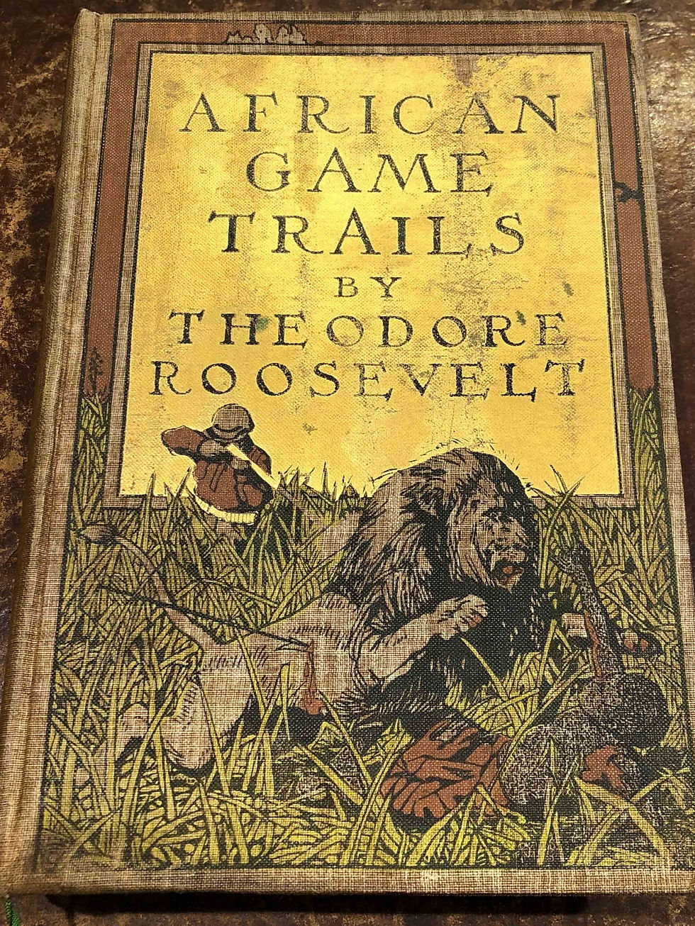 African Game Trails, Theodore Roosevelt 1910 STAC WESTERN COMPANY