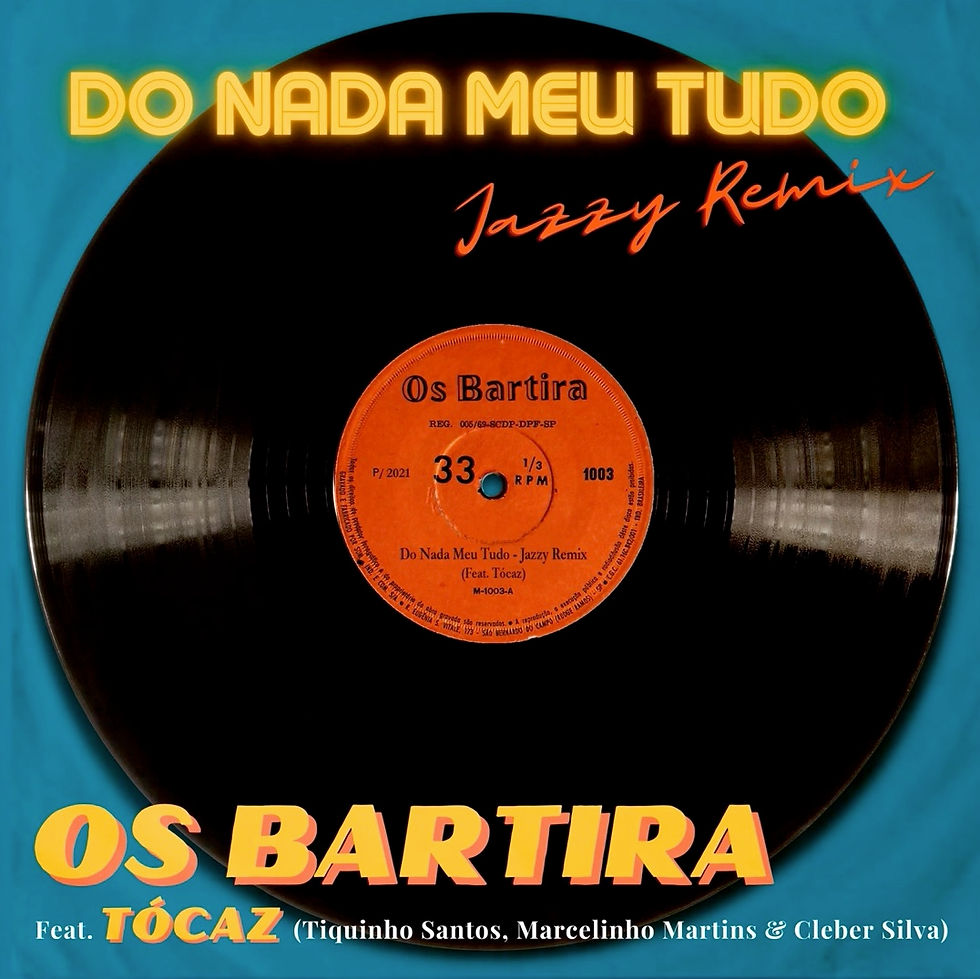 Do Nada Meu Tudo -Os Bartira Ft. Tócaz