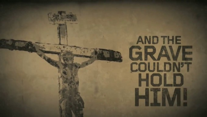 Grave Could Not Hold Him The Grave Couldn't Hold Him