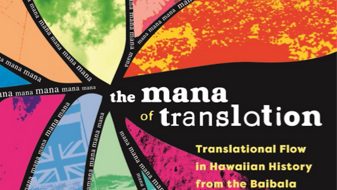 The Mana of Translation: Translational Flow in Hawaiian History From The Baibala to the Mauna 
