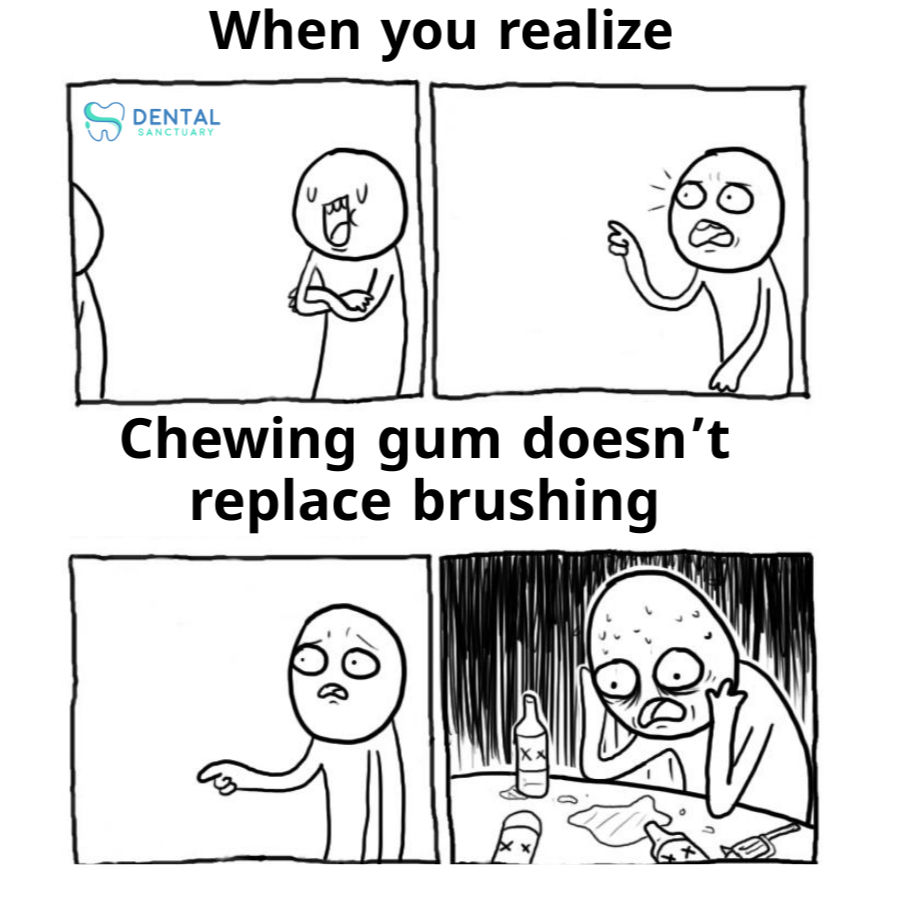 Dental Meme - Gum doesn't replace brushing. By Dental Sanctuary