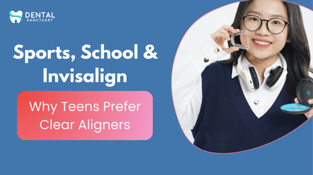 Sports, School & Invisalign – Why Teens Prefer Clear Aligners
