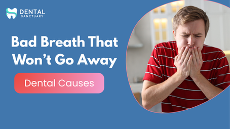 Bad Breath That Won’t Go Away – Dental Causes
