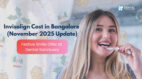 Invisalign Cost in Bangalore (November 2025 Update) – Festive Smile Offer at Dental Sanctuary