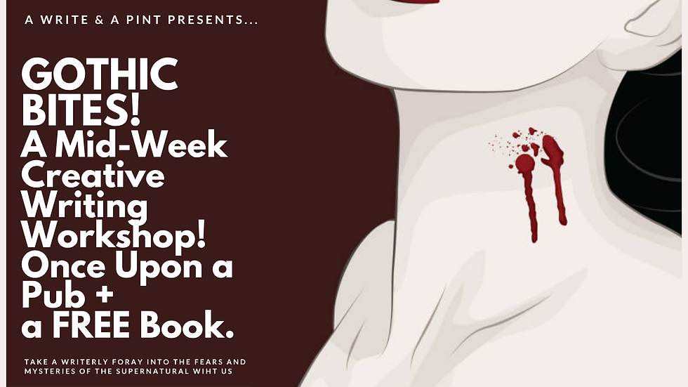 Gothic Bites! A Midweek Writing Workshop... Once Upon a Pub!
