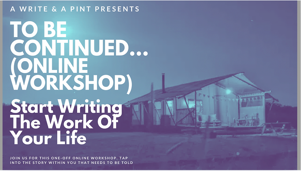 To Be Continued... a Very Special, One-off Creative Writing Workshop Online