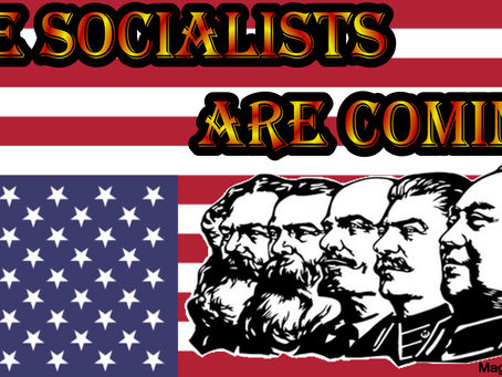 The Socialists Are Coming!