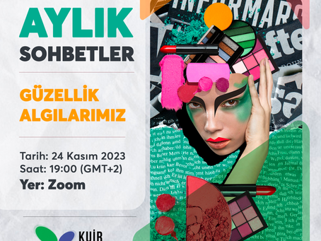 Monthly Talks - Aylık Sohbetler: Güzellik Algılarımız