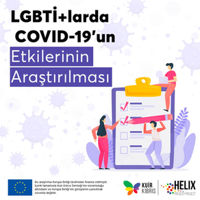 Kıbrıs’ın kuzeyinde yaşayan LGBTI+ bireylerin COVID-19 Pandemi süreci boyunca yaşadıkları olumlu ve olumsuz deneyimleri araştırıyoruz.