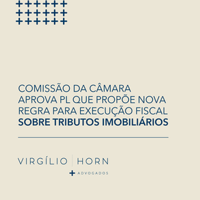 Comissão da Câmara aprova PL que propõe nova regra para execução fiscal sobre tributos imobiliários