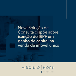 Nova Solução de Consulta dispõe sobre isenção do IRPF em ganho de capital na venda de imóvel único