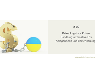 Keine Angst vor Krisen: Handlungsalternativen für Anlegerinnen und Börsenneulinge