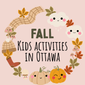 Ottawa's Autumn Kids Activities
