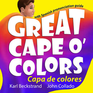 Great Cape o’ Colors – Capa de colores (English-Spanish with Pronunciation Guide) by @karlbeckstrand