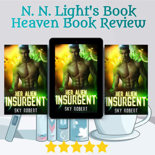 5++ stars for Her Alien Insurgent by Sky Robert #alienromance #scifiromance #bookreview #ku #mustread