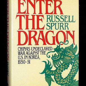 Enter the Dragon: China’s Undeclared War Against the U.S. in Korea, 1950-1951by Russell Spurr #bookr