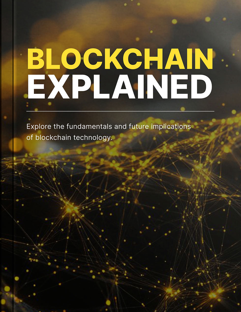 Cover with title 'Blockchain Explained' and abstract yellow network background.