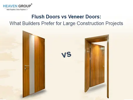Flush Doors vs Veneer Doors: What Builders Prefer for Large Construction Projects