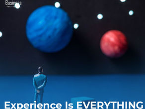 Why Experience is EVERYTHING for Business Success in 2025