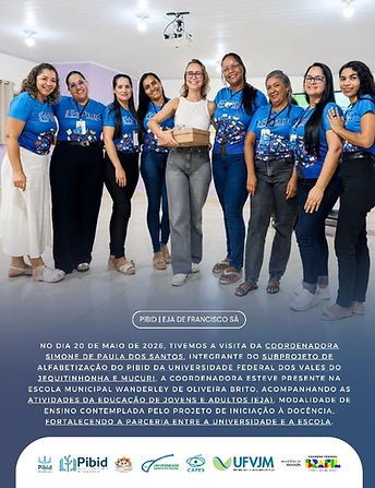 No dia 20 de maio de 2026, a Escola Municipal Wanderley de Oliveira Brito recebeu a visita da coordenadora Simone de Paula dos Santos, integrante do subprojeto de alfabetização do PIBID da Universidade Federal dos Vales do Jequitinhonha e Mucuri.
Durante a visita, a coordenadora acompanhou as atividades desenvolvidas na Educação de Jovens e Adultos (EJA), modalidade de ensino contemplada pelo projeto de iniciação à docência, conhecendo de perto as ações realizadas pelos bolsistas, professores e estudantes. O momento também foi marcado pelo diálogo com a gestão escolar, fortalecendo a parceria entre universidade e escola no compromisso com uma educação pública de qualidade.
A visita proporcionou a troca de experiências, a valorização das práticas pedagógicas desenvolvidas na EJA e o acompanhamento das atividades que vêm sendo construídas ao longo do projeto. Seguimos fortalecendo caminhos de aprendizagem, inclusão e transformação por meio da educação.