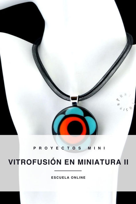 Vitrofusión en Miniatura II