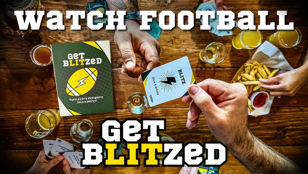 Watch Football and Get Blitzed