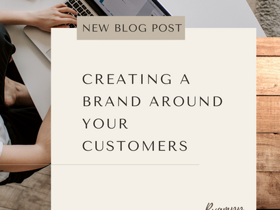 Creating a Brand Centered Around Your Customers.