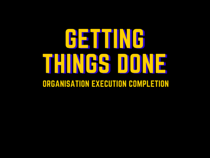 GET THINGS DONE: The Art of Actually Finishing What You Start