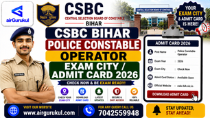 CSBC Bihar Police Constable Operator Admit Card 2026 exam city and recruitment details