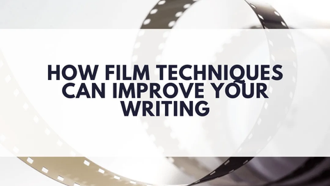 How Film Techniques Can Improve Your Writing