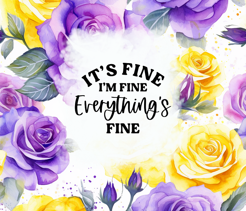 It's Fine. I'm Fine. Everything's Fine.