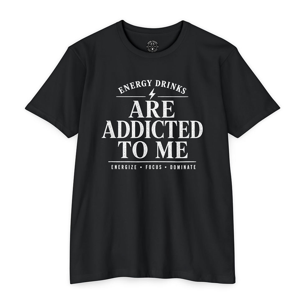 Thumbnail: Energy Drinks Are Addicted To Me T-Shirt
