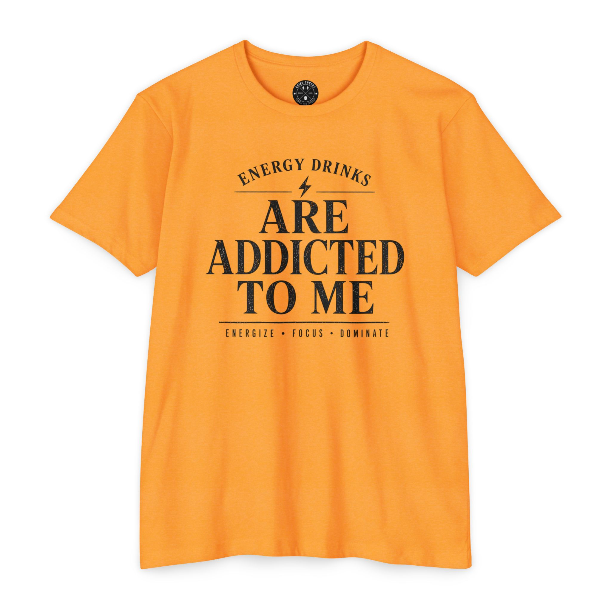 Energy Drinks Are Addicted To Me T-Shirt