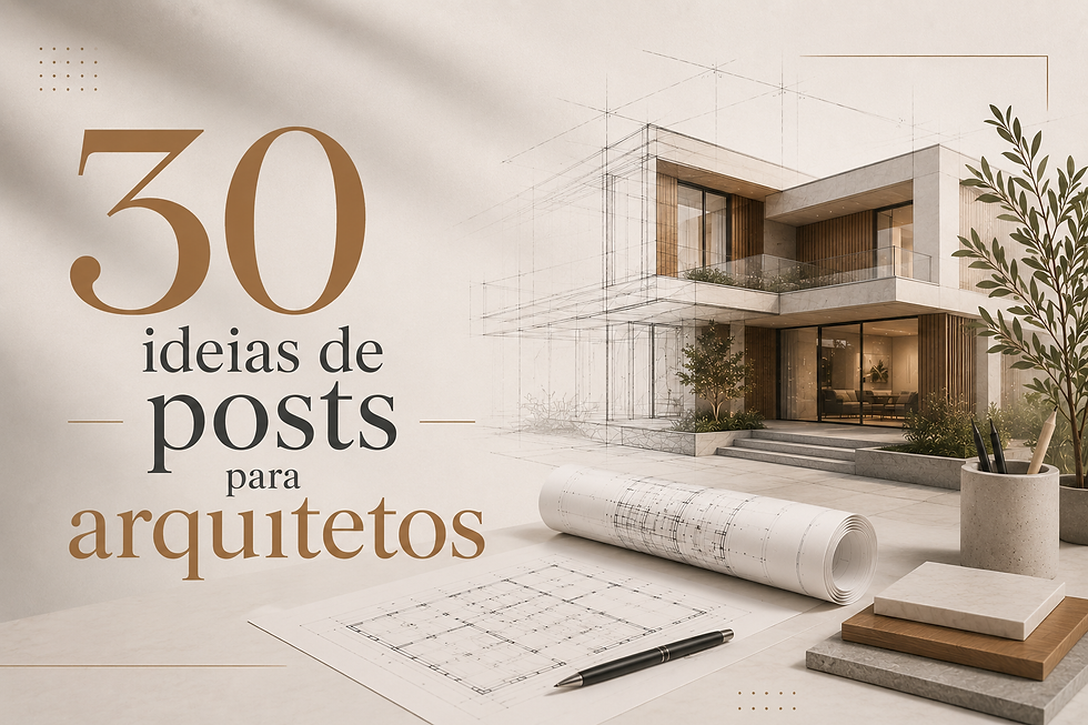 30 ideias de posts para arquitetos