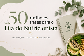 50 frases para celebrar o Dia do Nutricionista