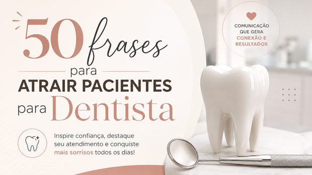 50 frases para atrair pacientes para Dentistas